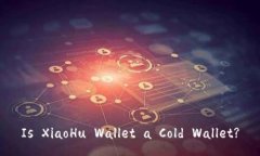 Is XiaoHu Wallet a Cold Wallet?